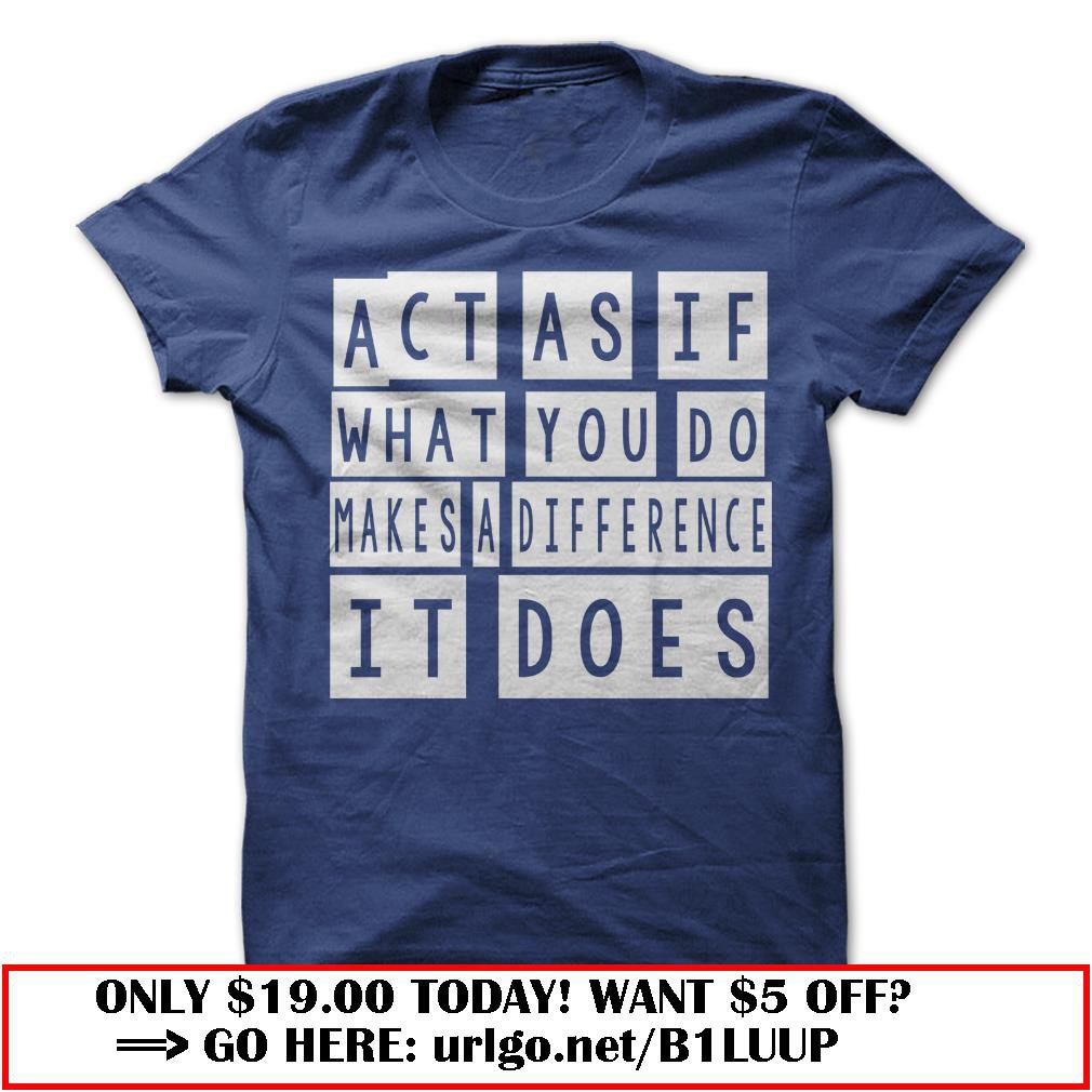what you do makes a difference   inspirational quote t shirt