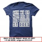what you do makes a difference   inspirational quote t shirt