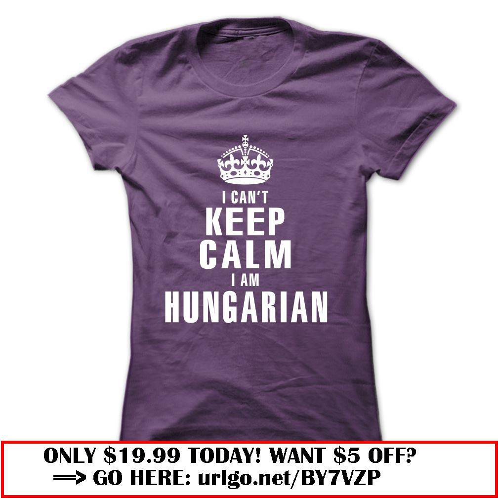 i cant keep calm i am hungarian