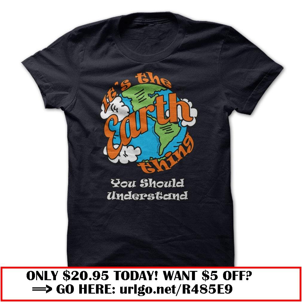 its the earth thing you should understand 1
