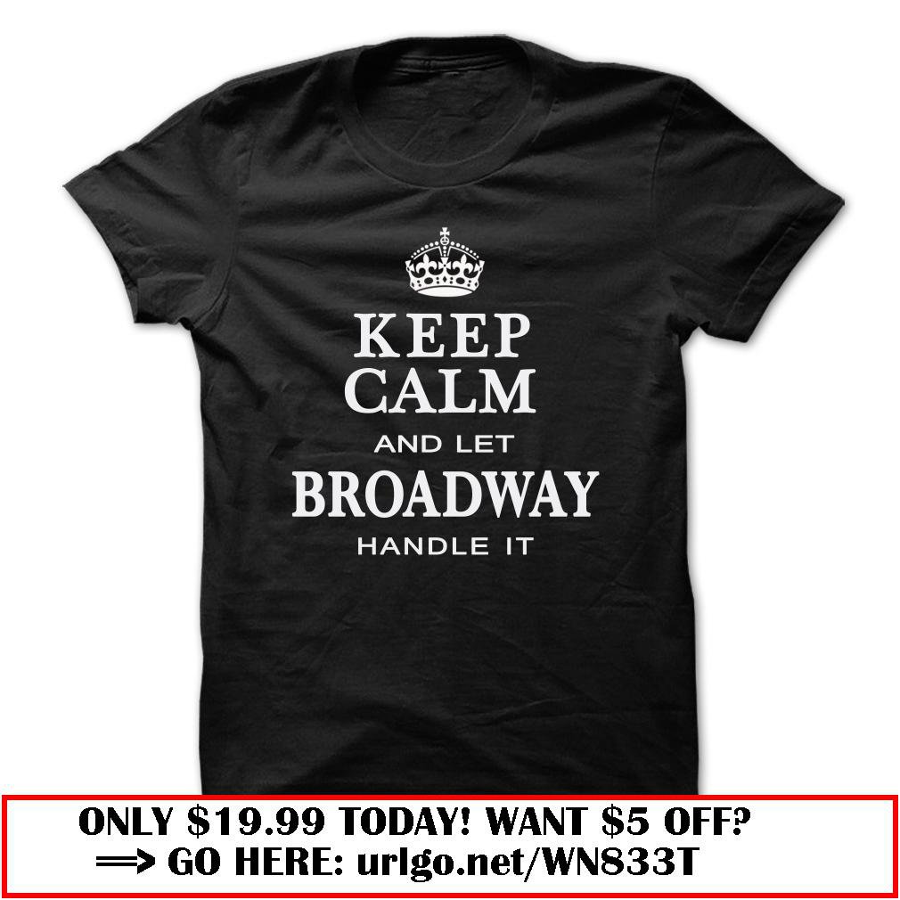keep calm and let broadway handle it