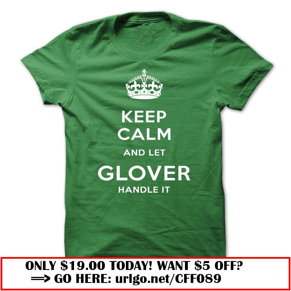keep calm and let glover handle it