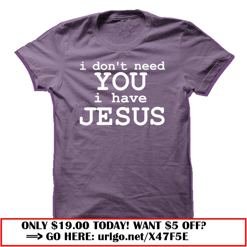 i dont need you i have jesus
