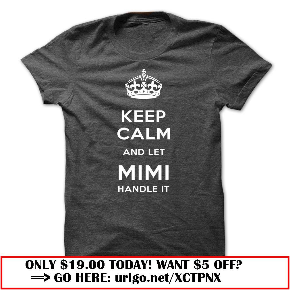 keep calm and let mimi handle it
