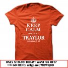 keep calm and let traylor handle it