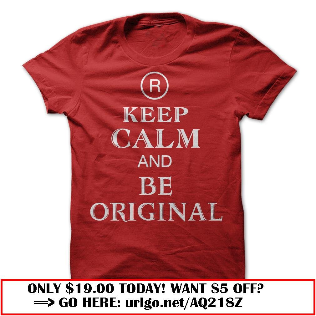 keep calm and be original