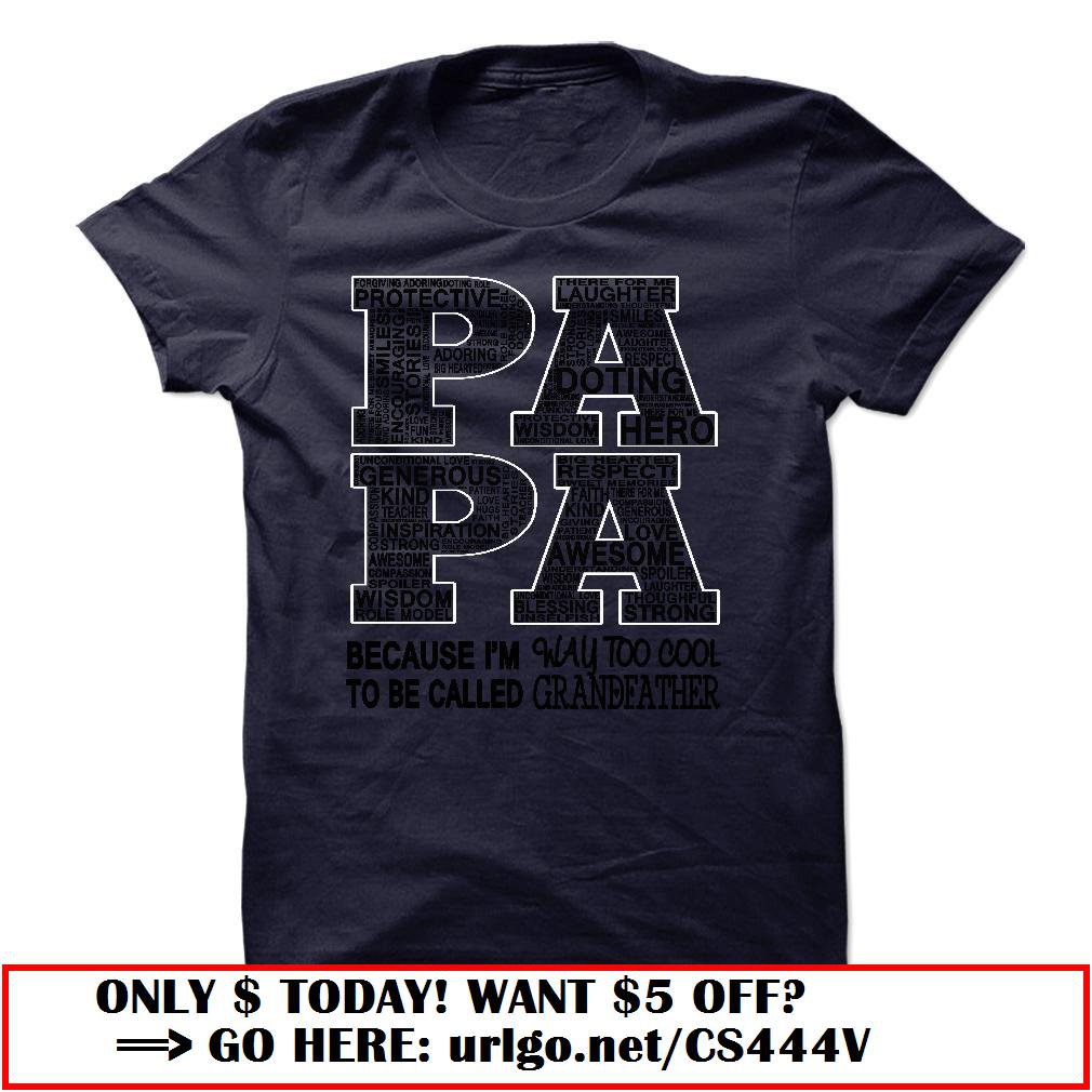 papa because im way too cool to be called grandfather father dayo