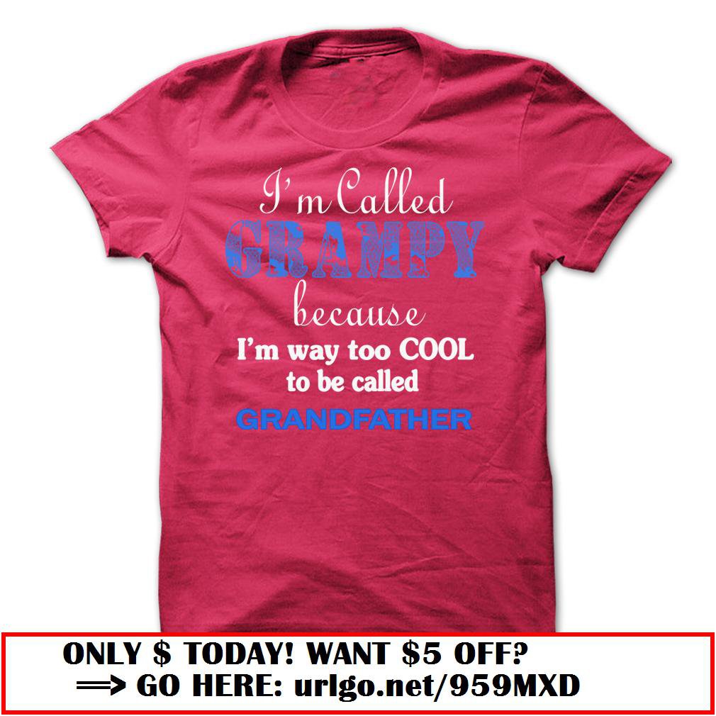 im called grampy because im way too cool to be called grandfather