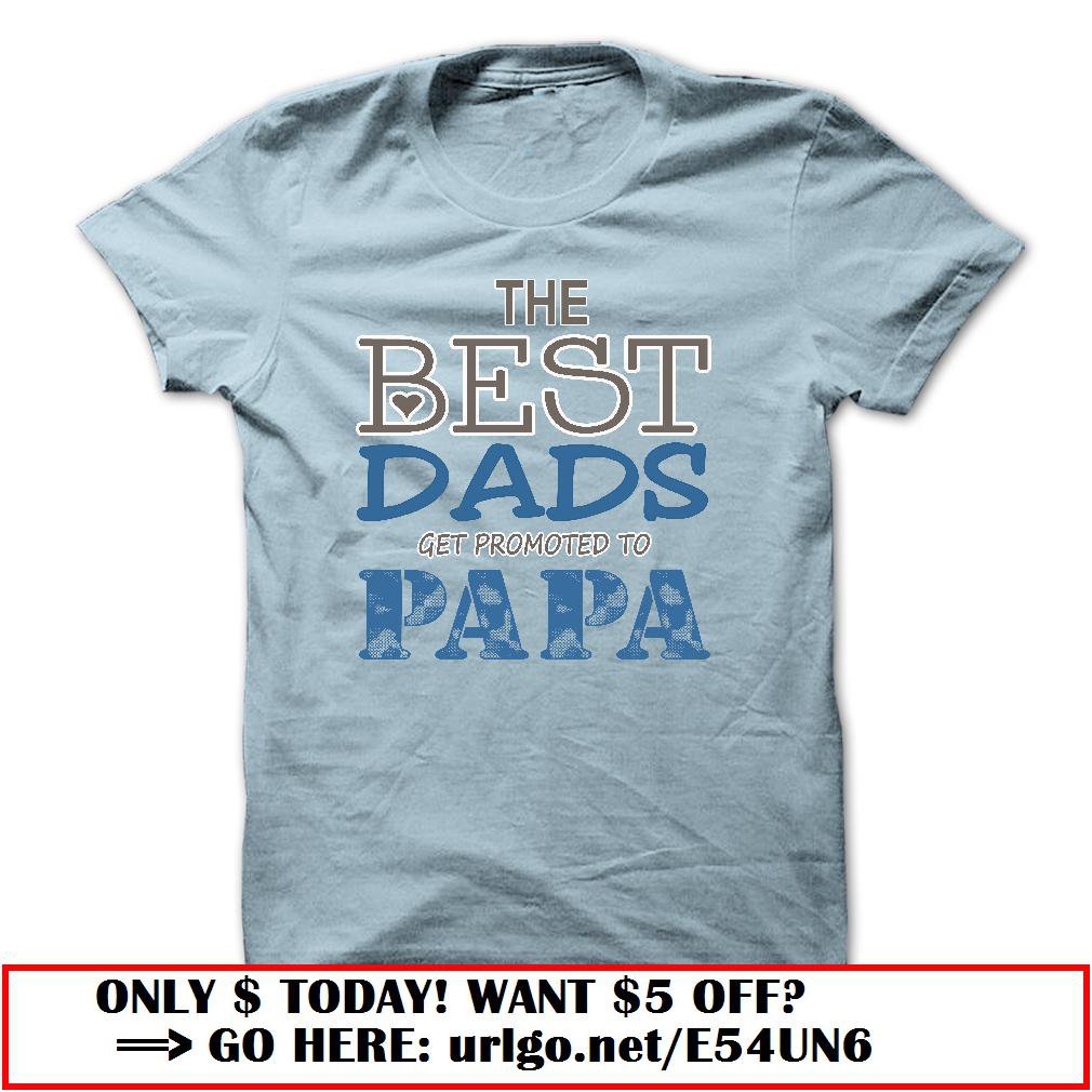 the best dads get promoted to papa father day