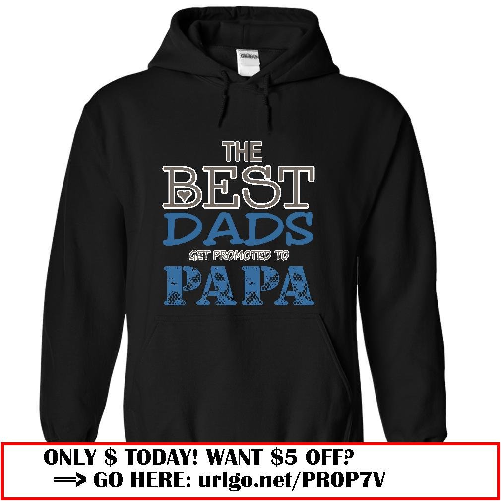 the best dads get promoted to papa father day