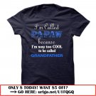 im called papaw because im way too cool to be called grandfather