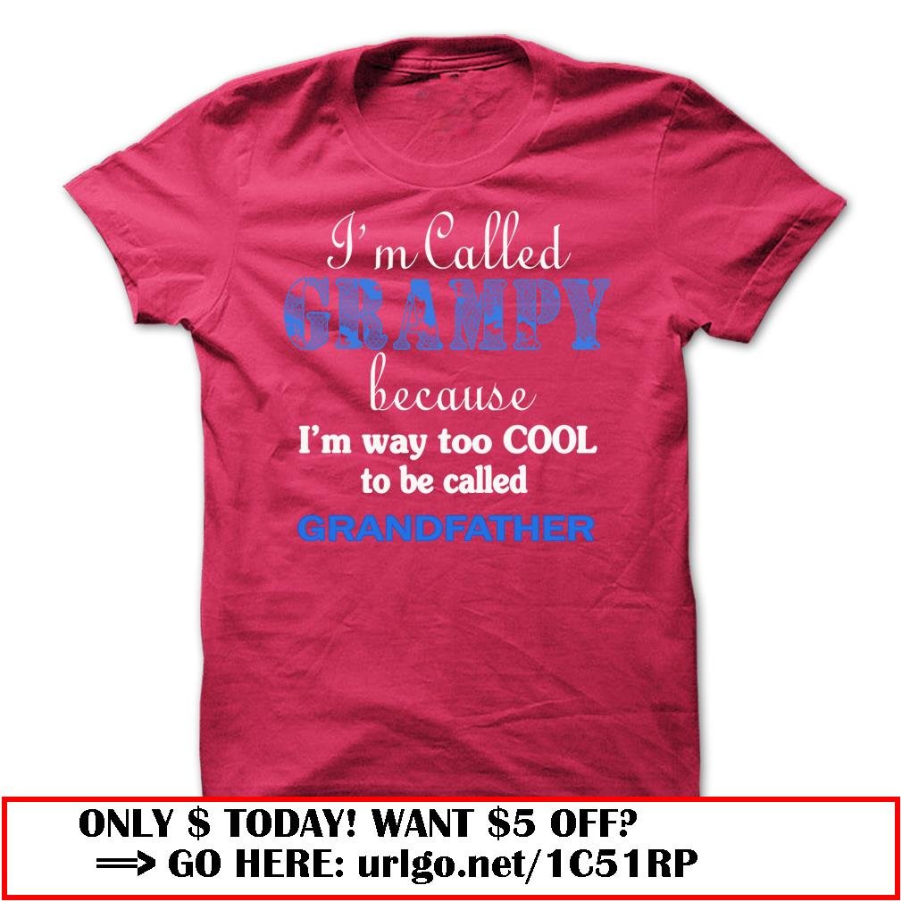 im called grampy because im way too cool to be called grandfather