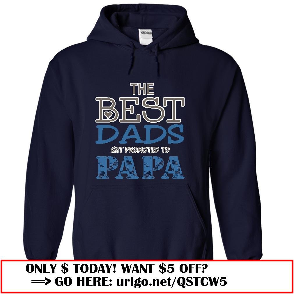 the best dads get promoted to papa father day