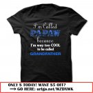 im called papaw because im way too cool to be called grandfather