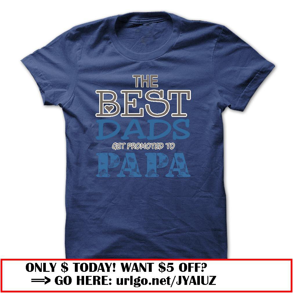 the best dads get promoted to papa father day