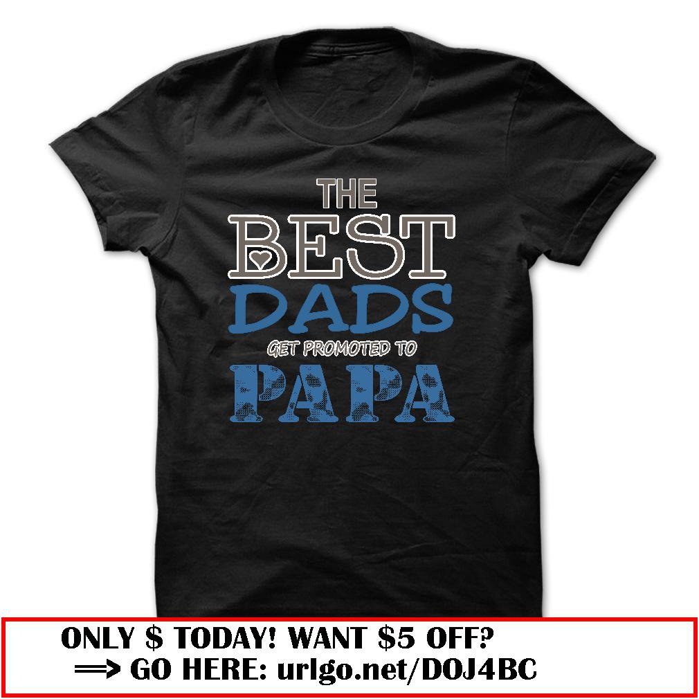the best dads get promoted to papa father day