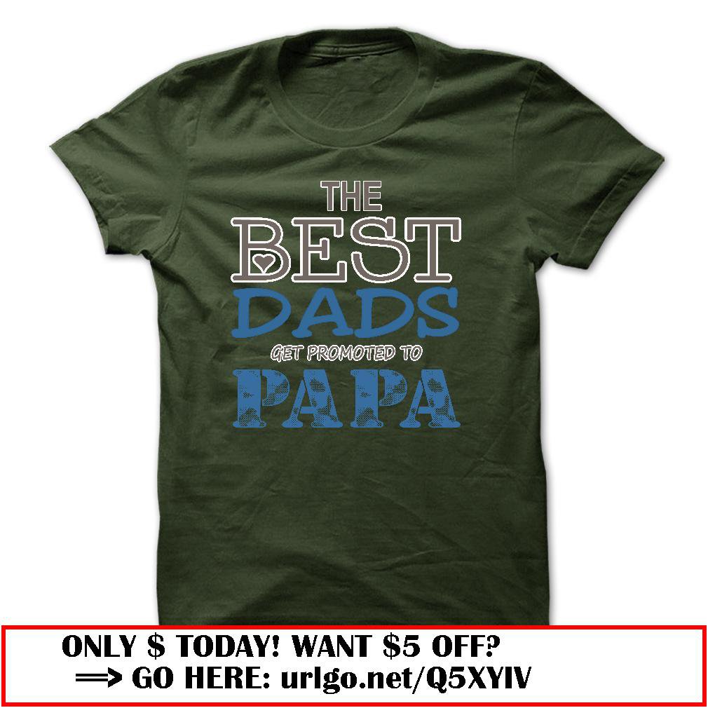 the best dads get promoted to papa father day