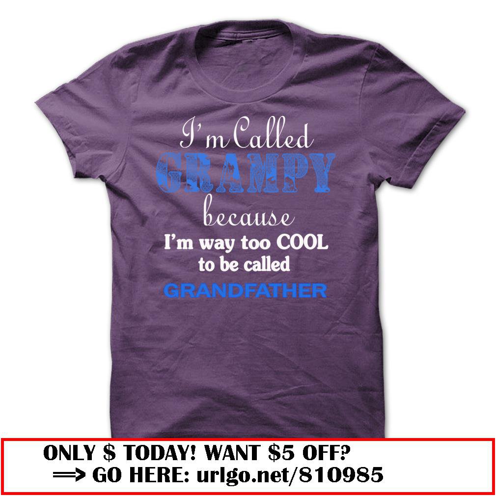 im called grampy because im way too cool to be called grandfather