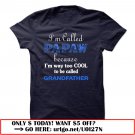 im called papaw because im way too cool to be called grandfather