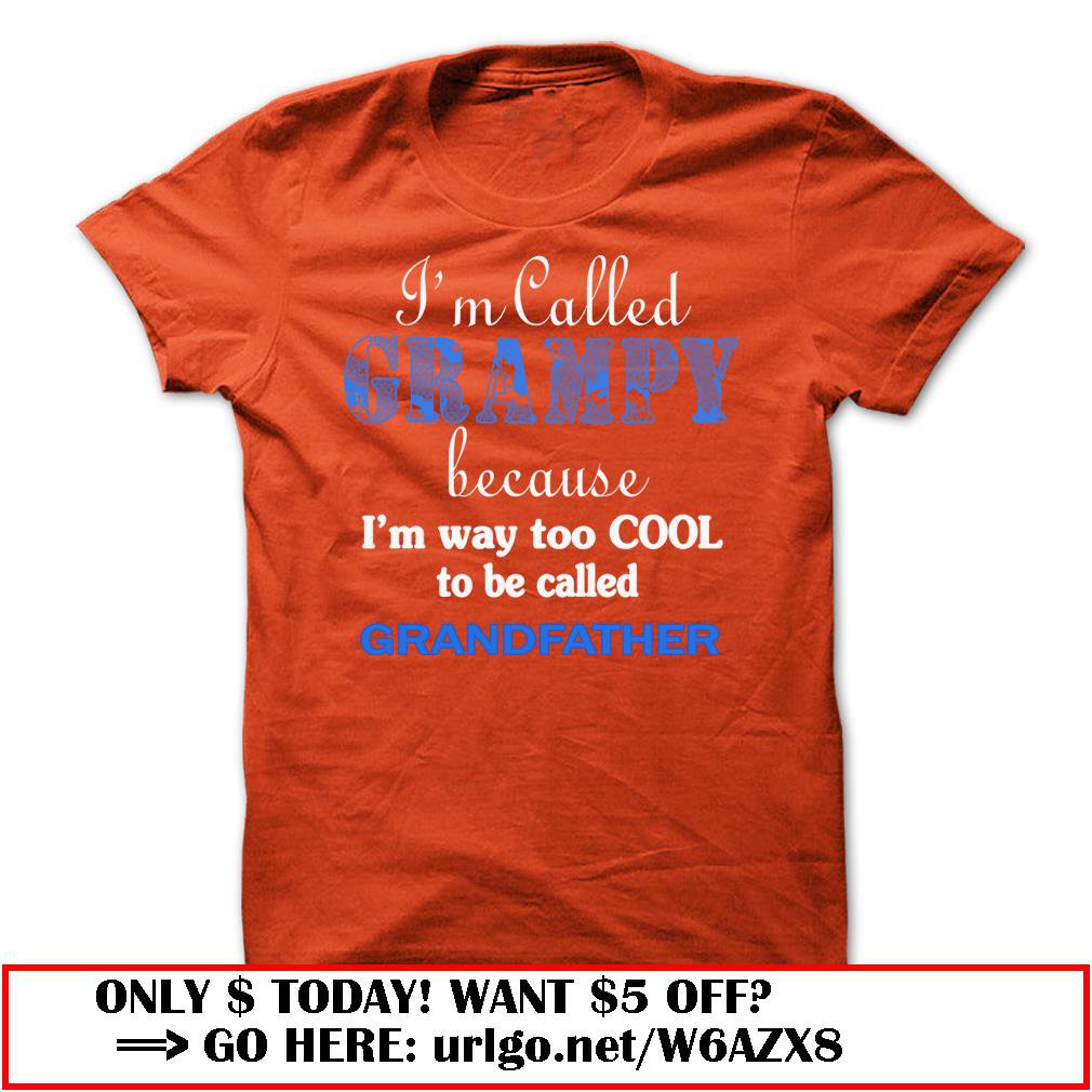 im called grampy because im way too cool to be called grandfather