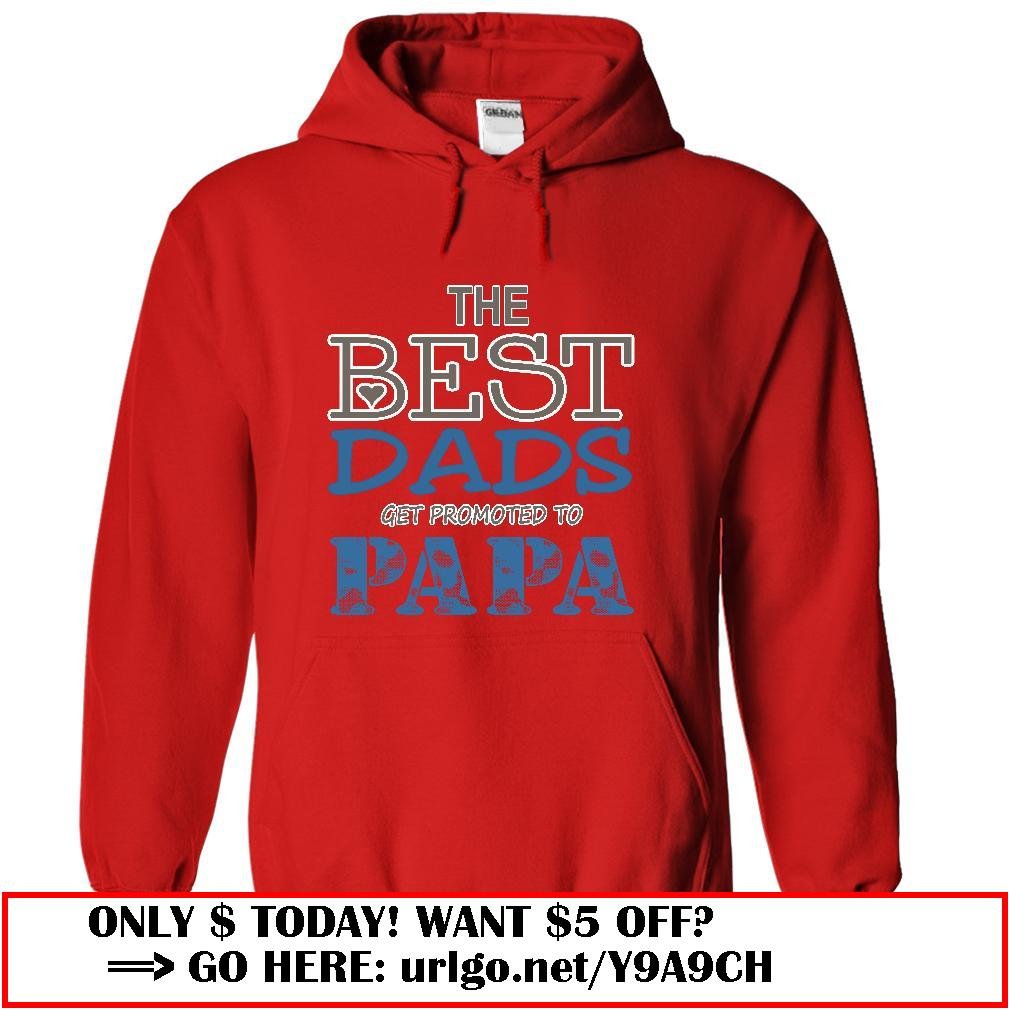 the best dads get promoted to papa father day
