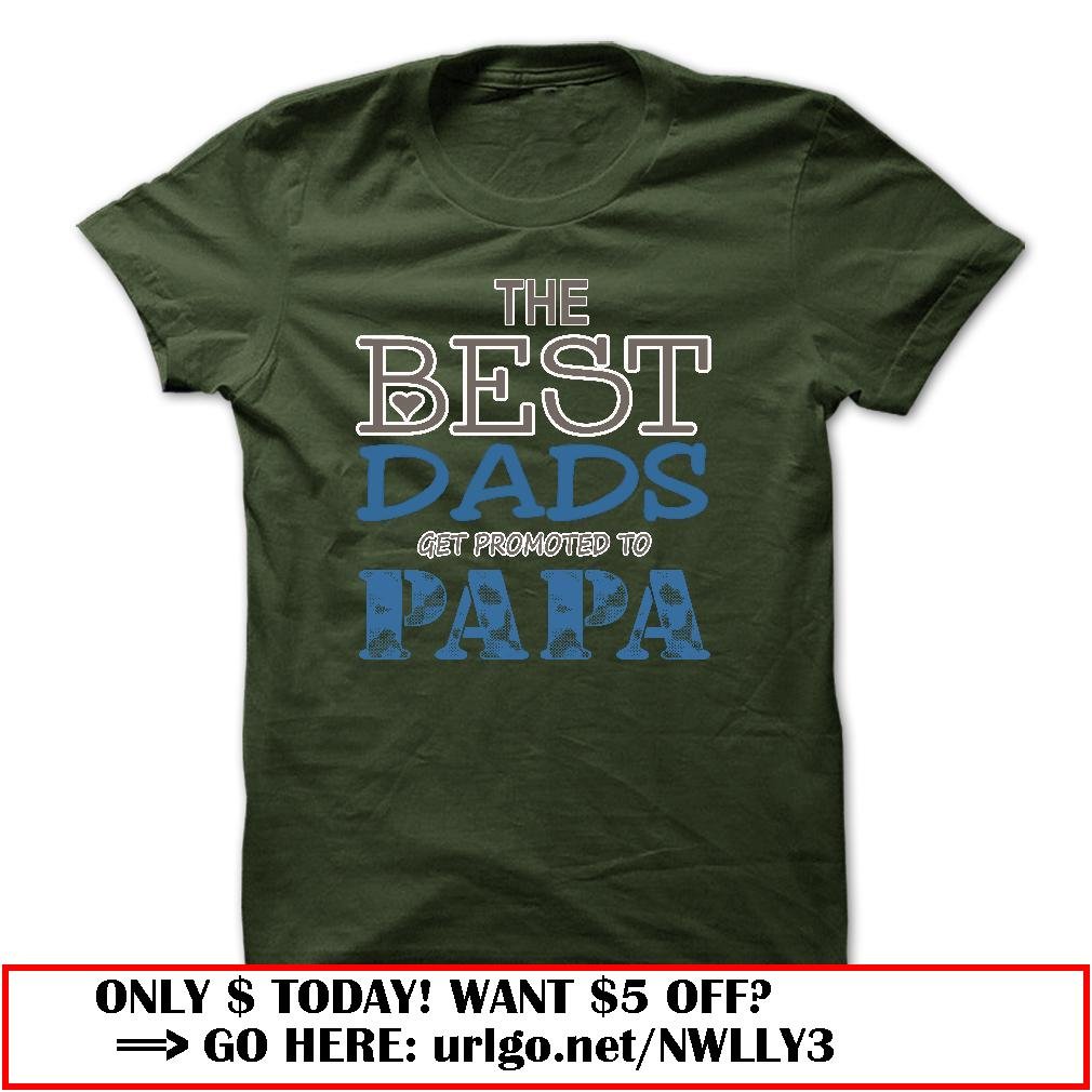 the best dads get promoted to papa father day
