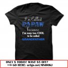 im called papaw because im way too cool to be called grandfather