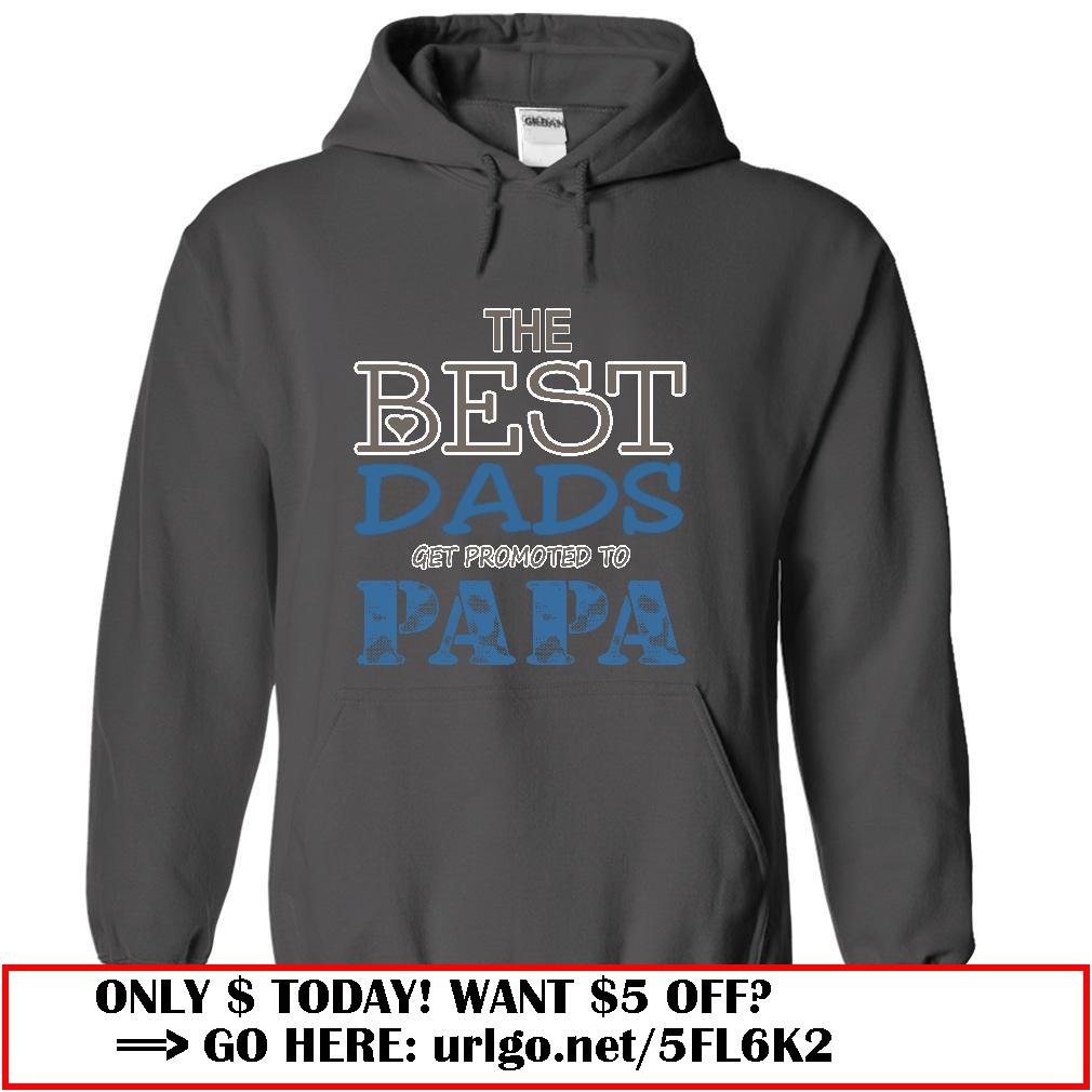 the best dads get promoted to papa father day