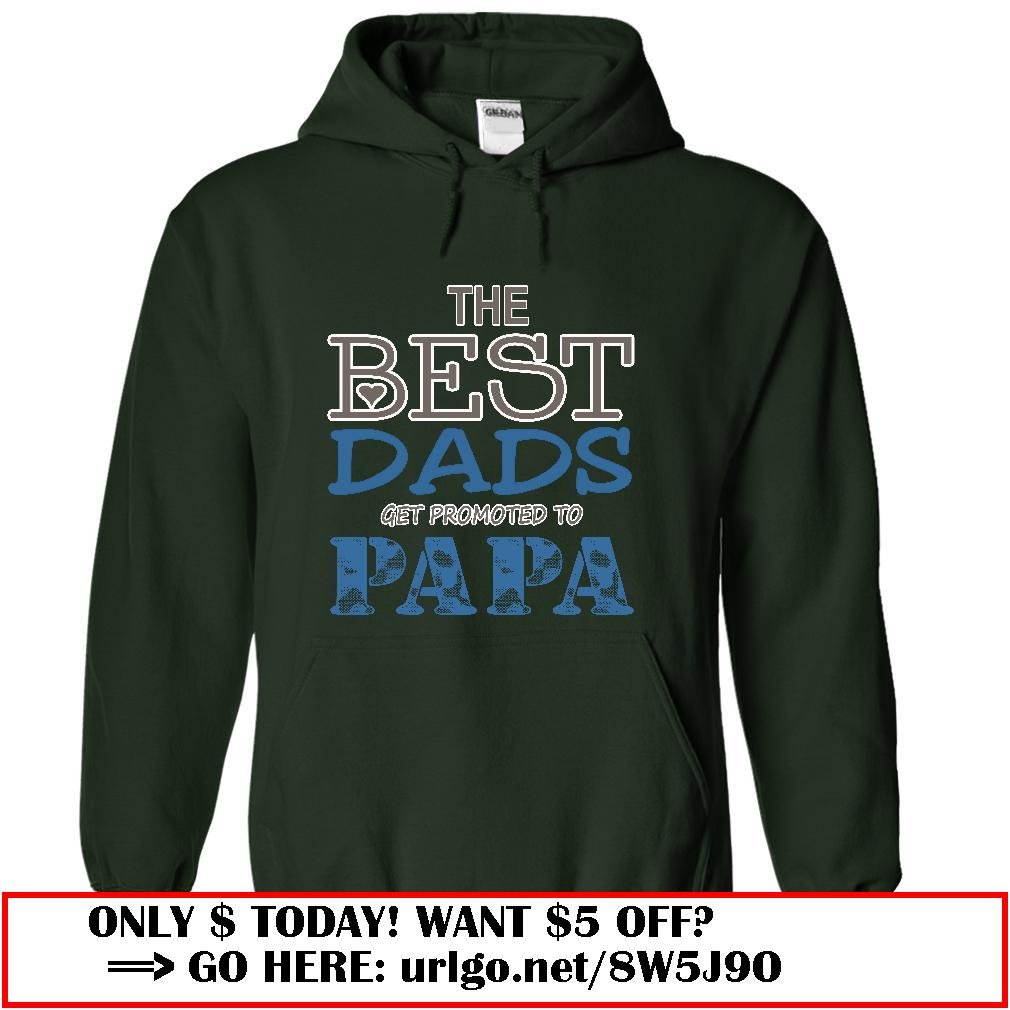 the best dads get promoted to papa father day