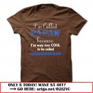 im called papaw because im way too cool to be called grandfather