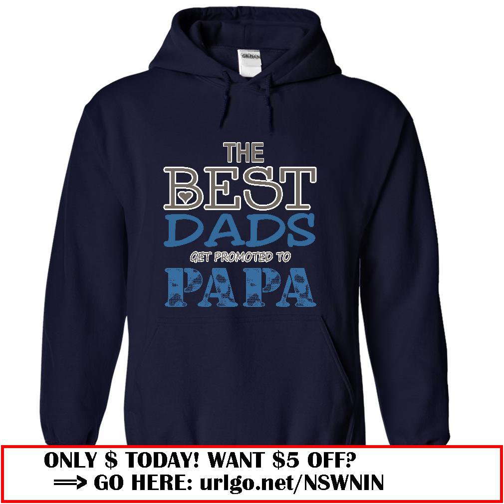 the best dads get promoted to papa father day