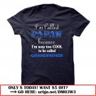 im called papaw because im way too cool to be called grandfather