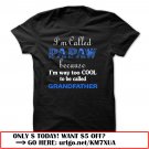 im called papaw because im way too cool to be called grandfather