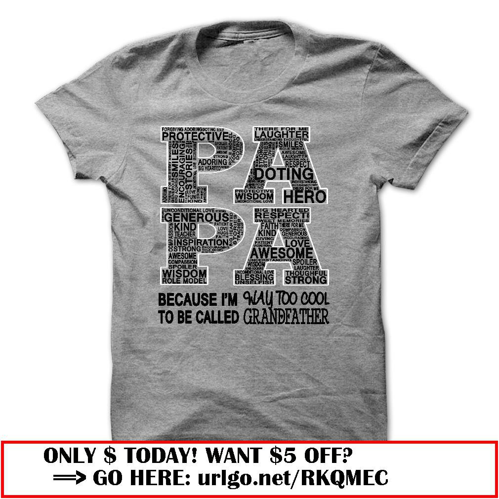 papa because im way too cool to be called grandfather father dayo