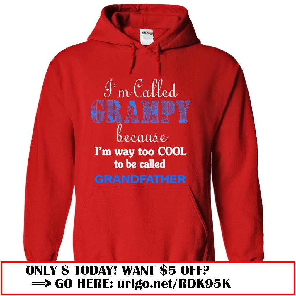 im called grampy because im way too cool to be called grandfather