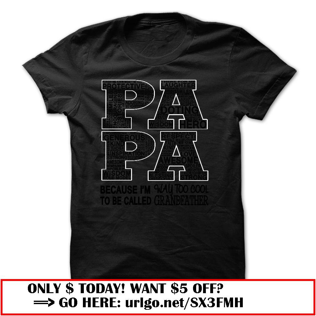 papa because im way too cool to be called grandfather father dayo