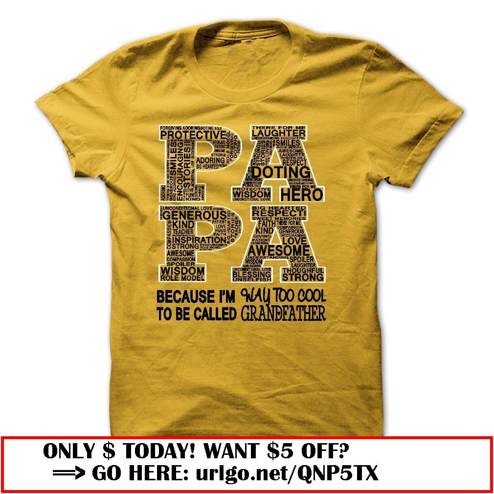 papa because im way too cool to be called grandfather father dayo