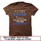 im called papaw because im way too cool to be called grandfather