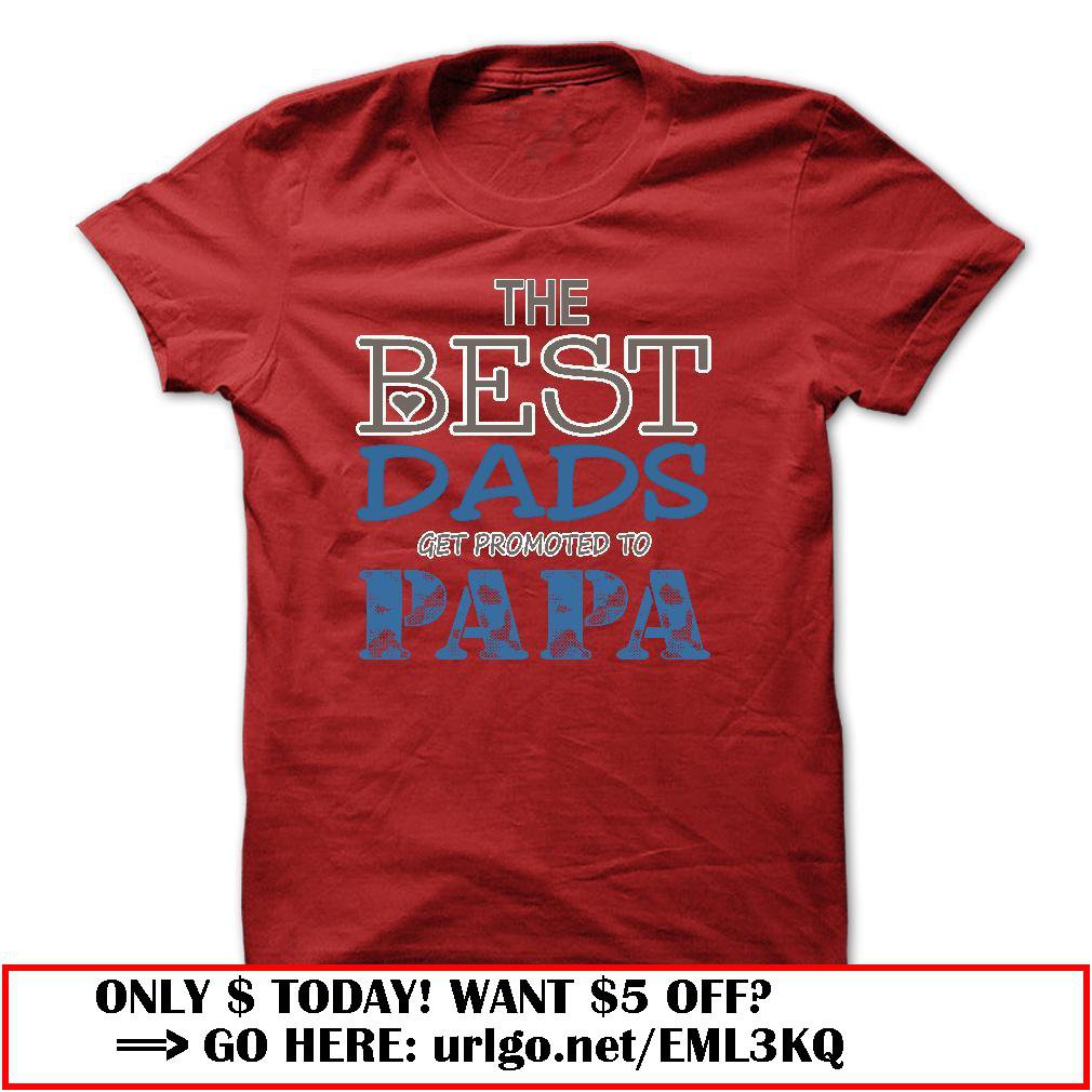 the best dads get promoted to papa father day