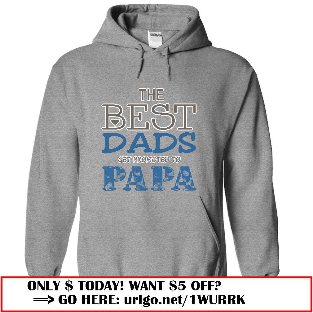 the best dads get promoted to papa father day