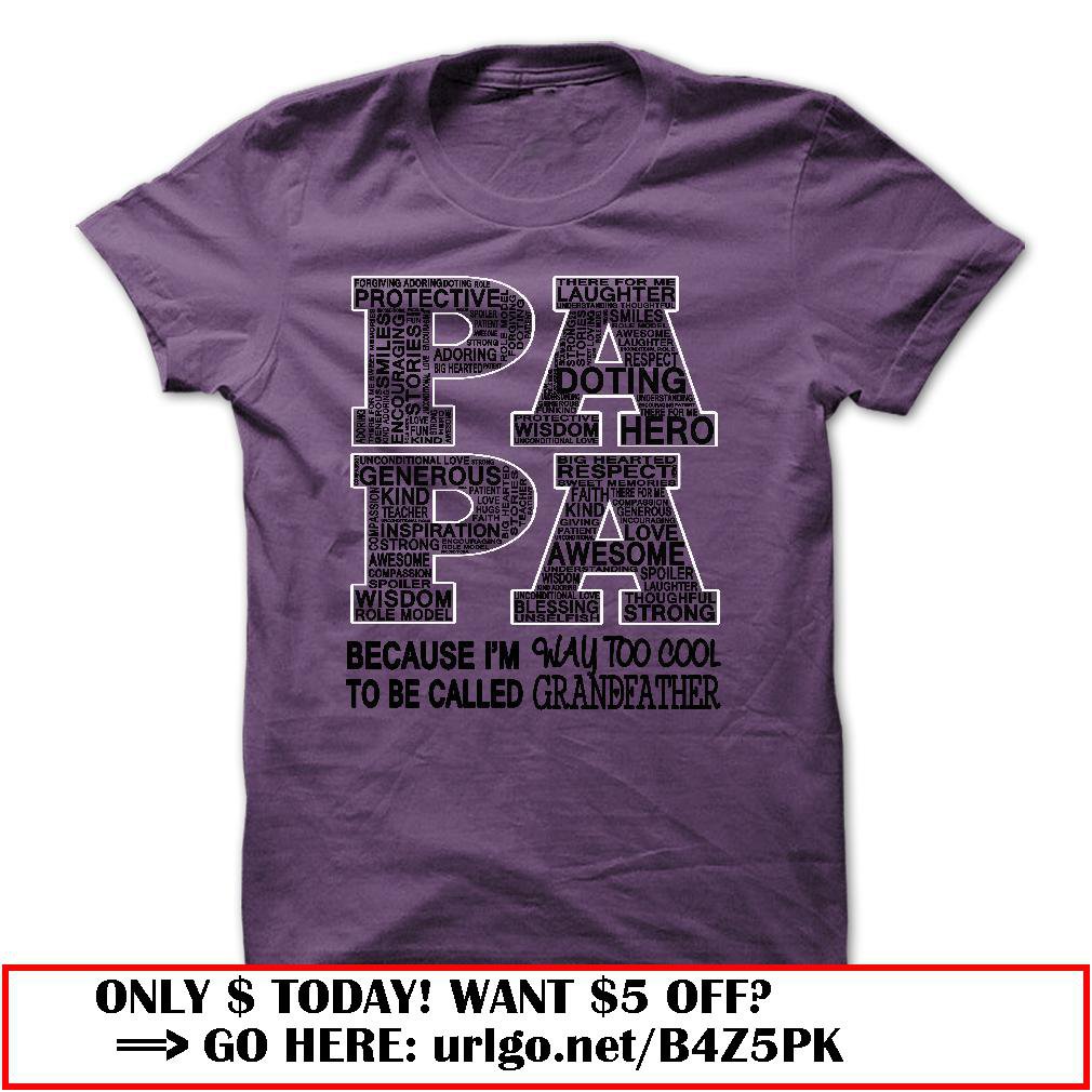 papa because im way too cool to be called grandfather father dayo