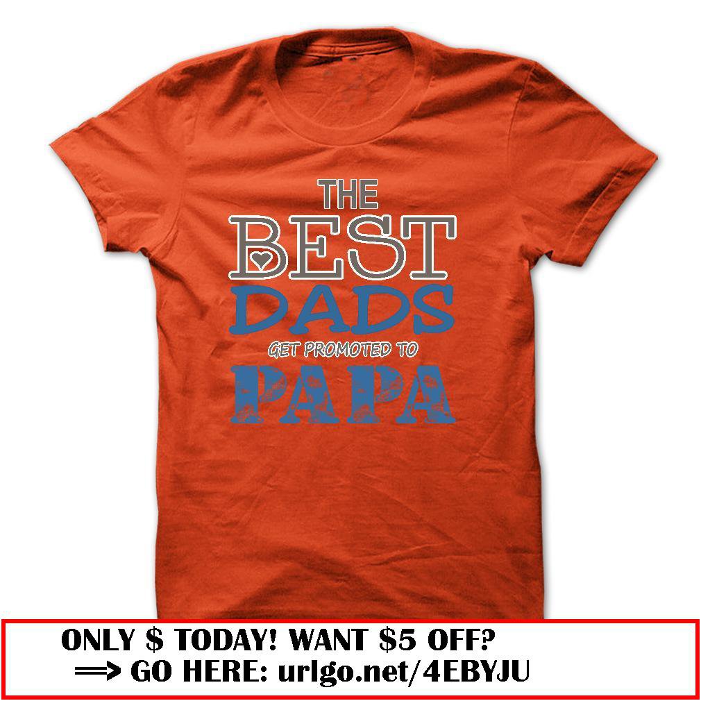 the best dads get promoted to papa father day