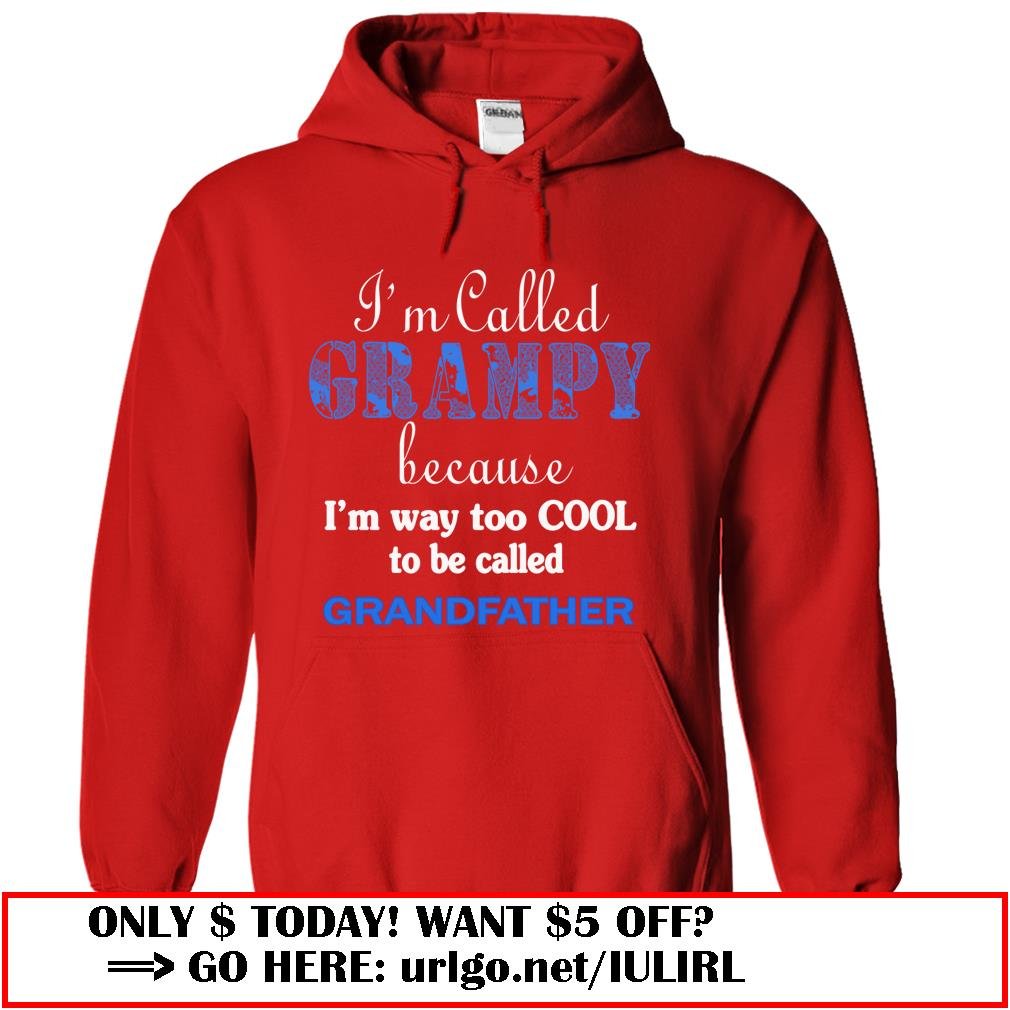 im called grampy because im way too cool to be called grandfather