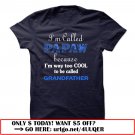 im called papaw because im way too cool to be called grandfather