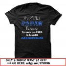 im called papaw because im way too cool to be called grandfather