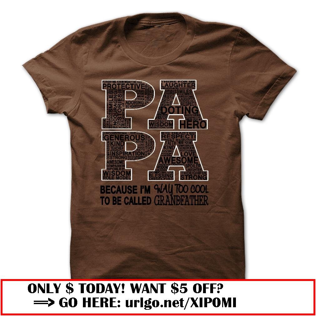 papa because im way too cool to be called grandfather father dayo