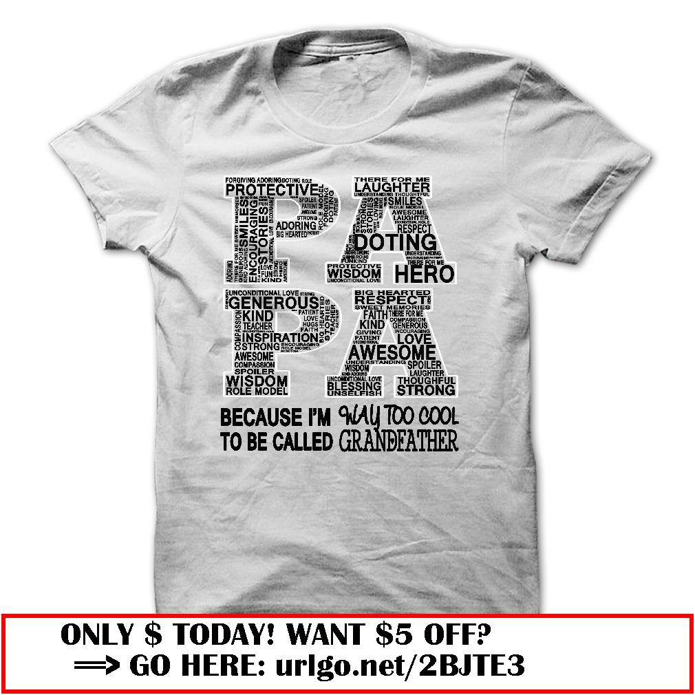 papa because im way too cool to be called grandfather father dayo