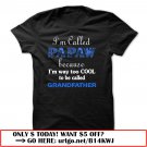 im called papaw because im way too cool to be called grandfather