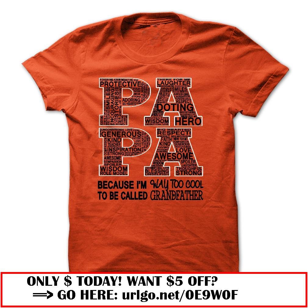 papa because im way too cool to be called grandfather father dayo