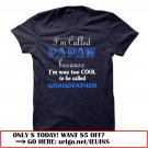 im called papaw because im way too cool to be called grandfather